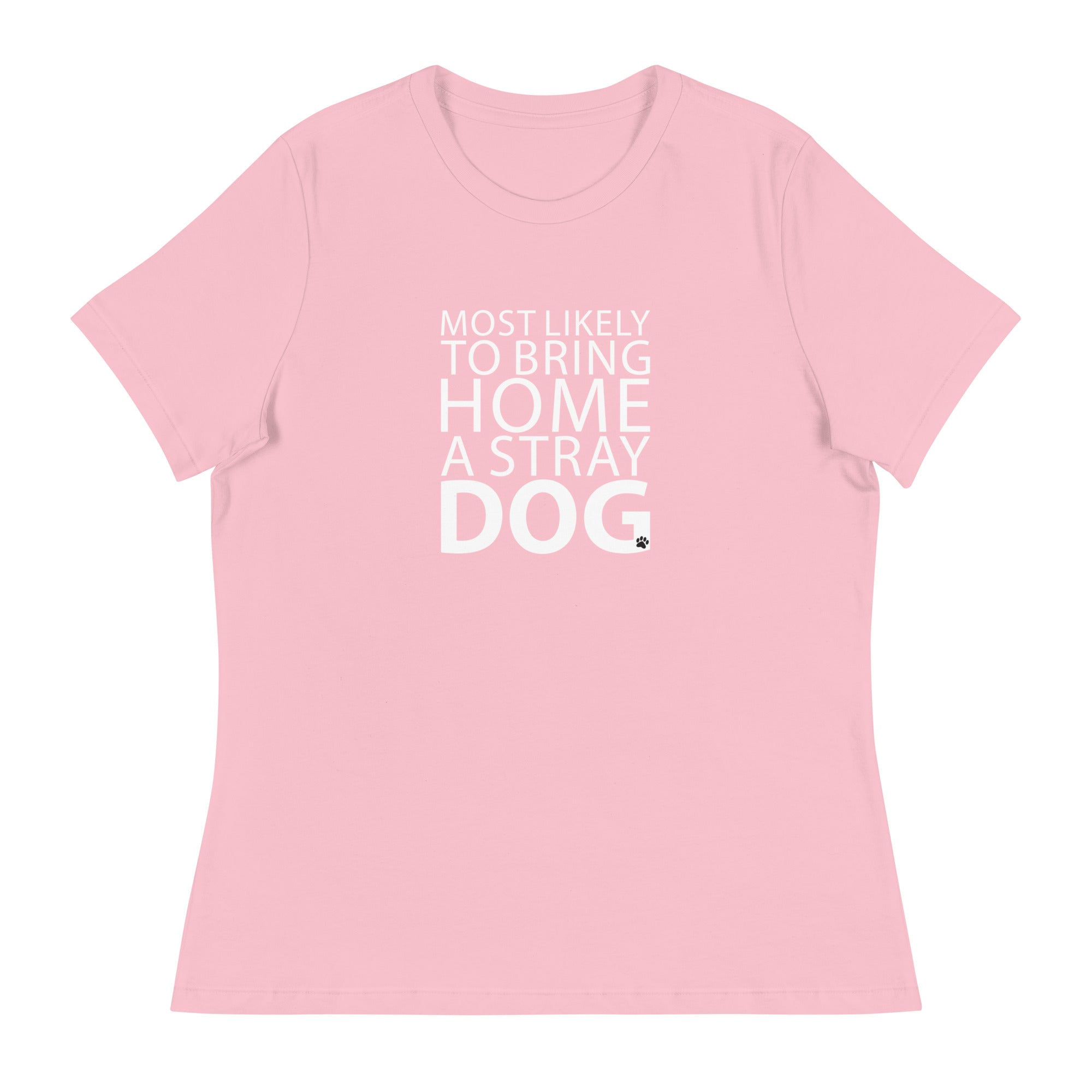 Most Likely To Bring Home A Stray Dog Women's Relaxed T-Shirt