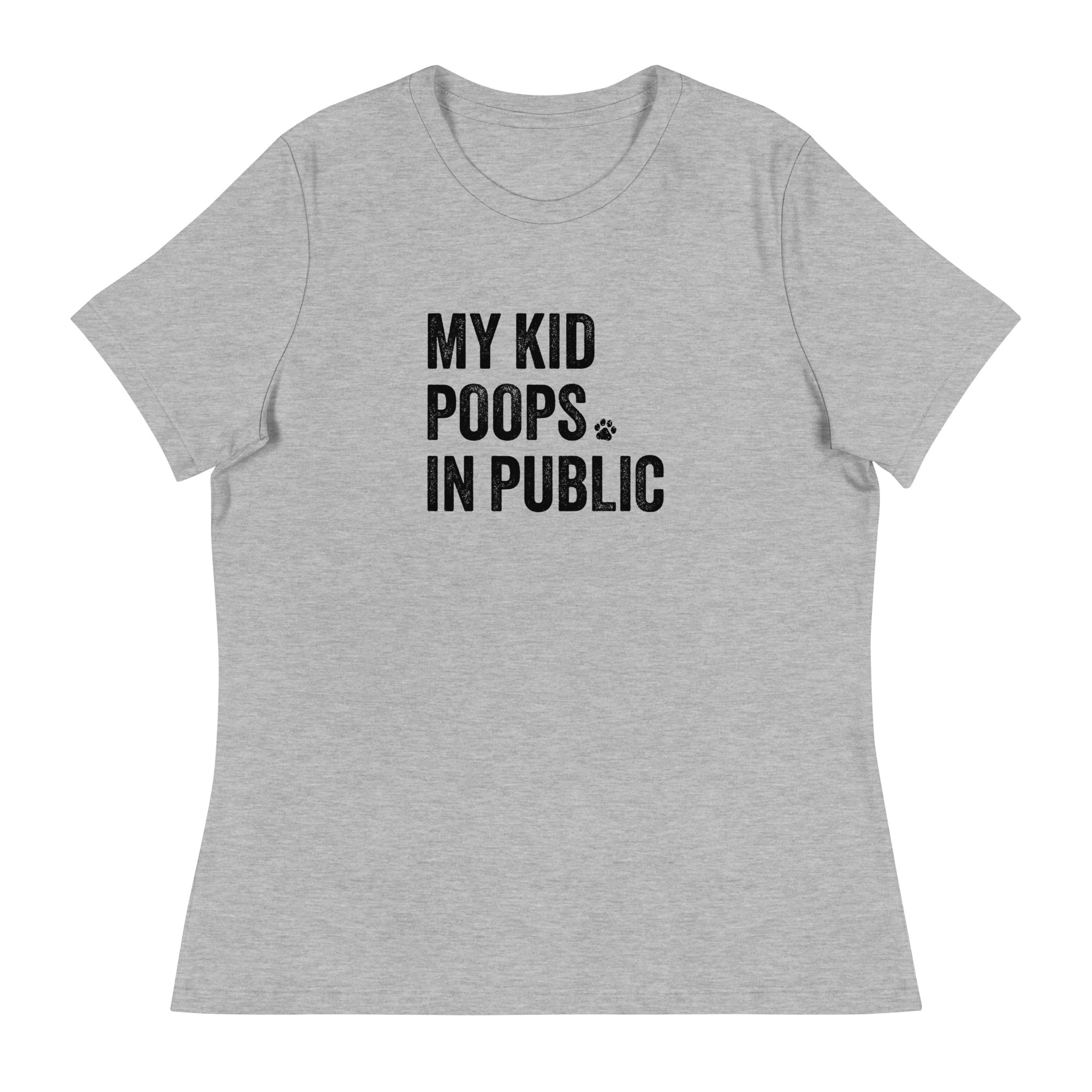 My Kid Poops In Public Women's Relaxed T-Shirt