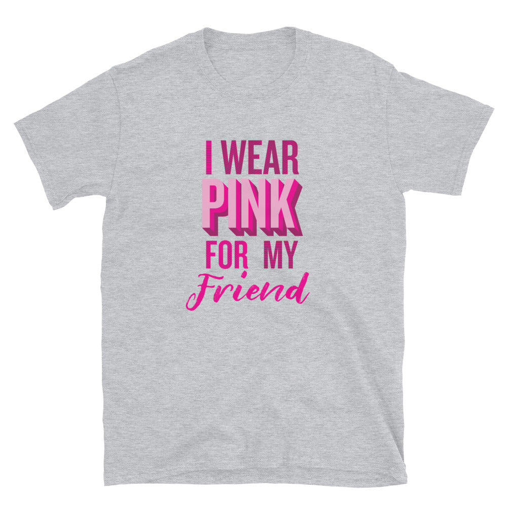 I Wear Pink For My Friend T-Shirt