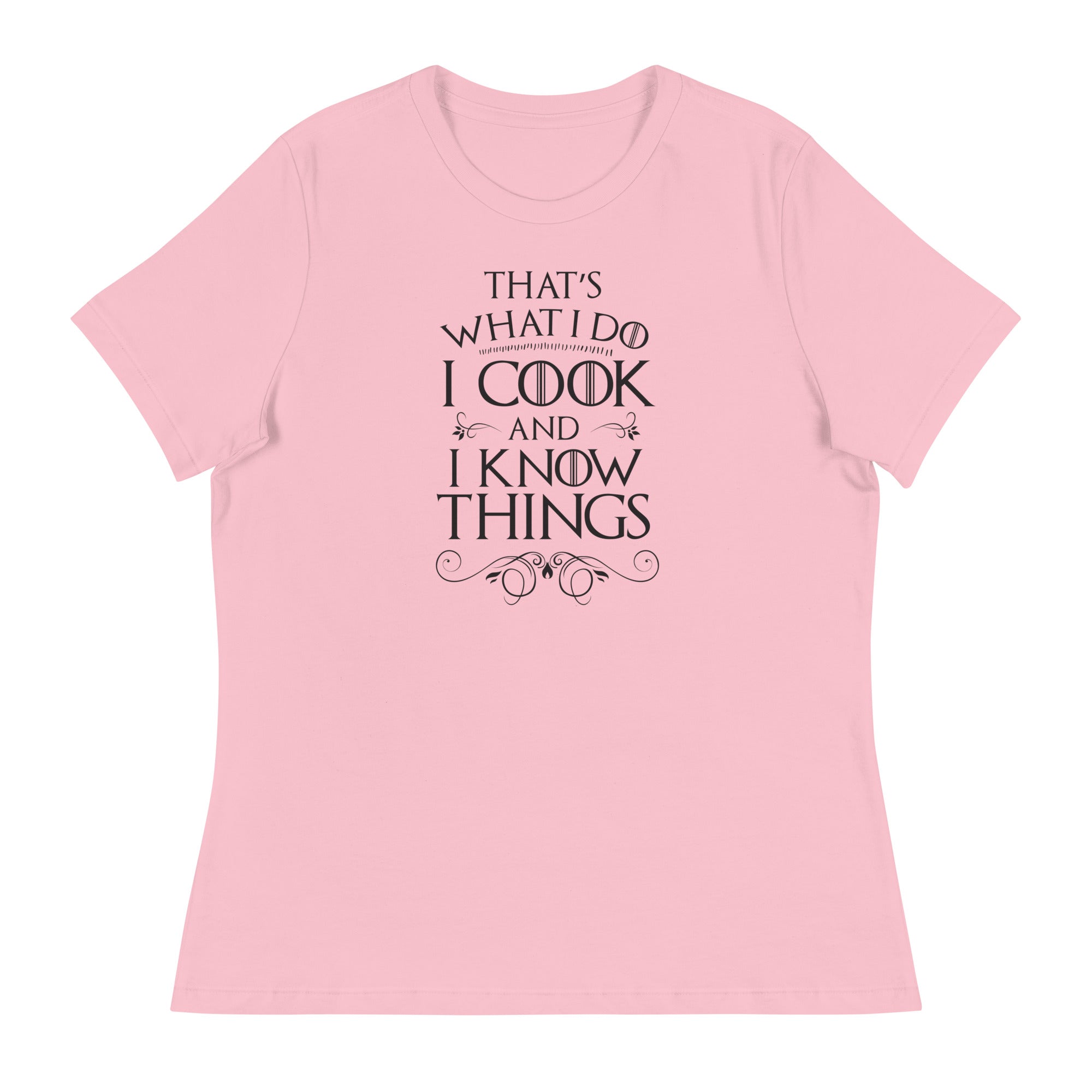 Cook and I Know Things Women's Relaxed T-Shirt