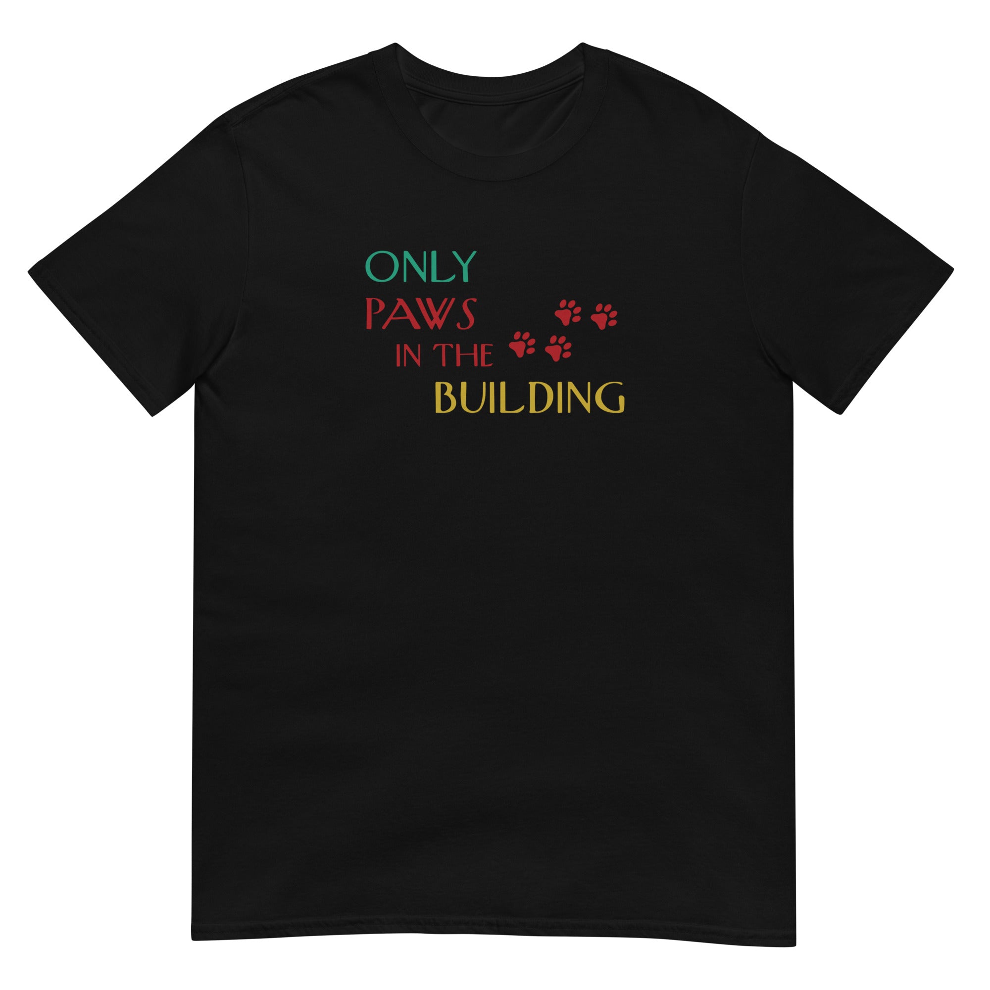 Only Paws in the Building T-Shirt