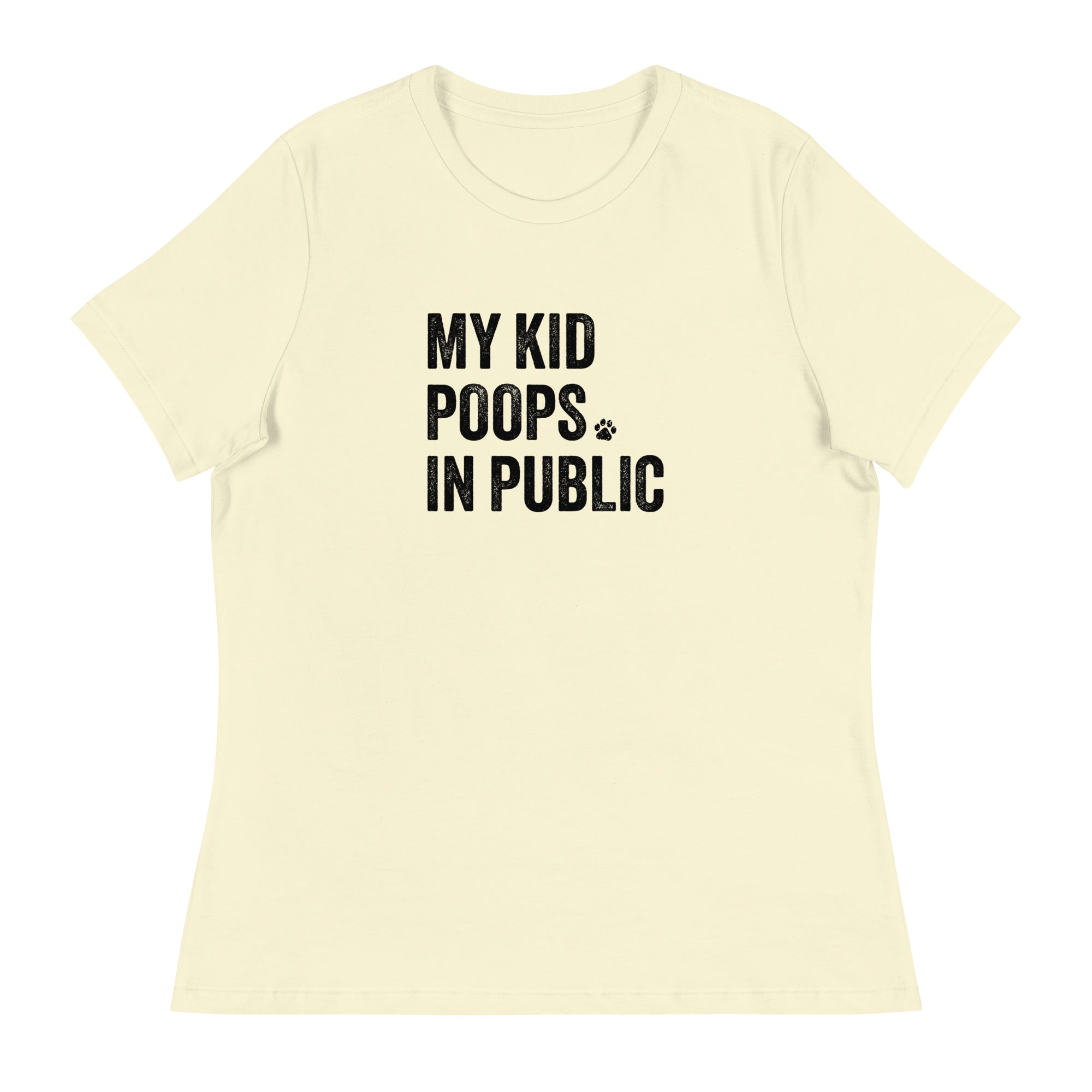 My Kid Poops In Public Women's Relaxed T-Shirt