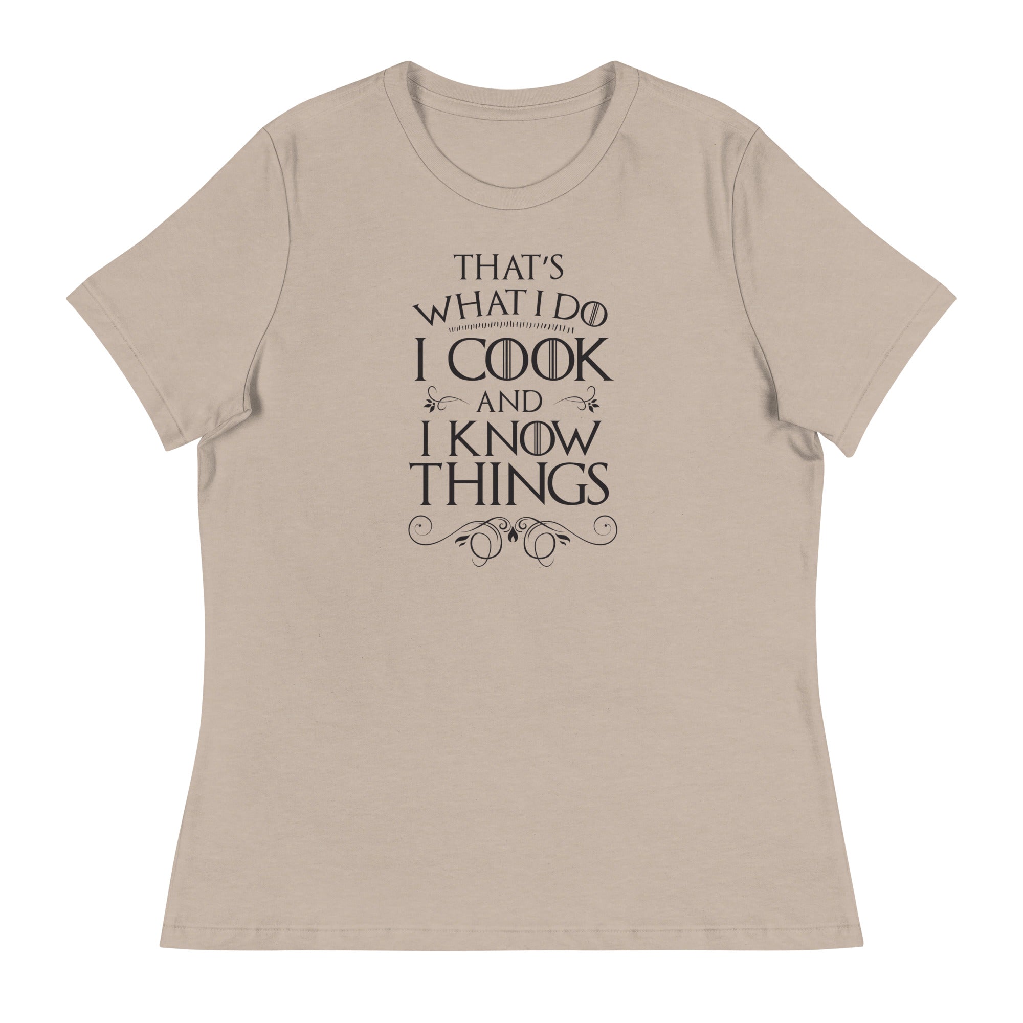 Cook and I Know Things Women's Relaxed T-Shirt