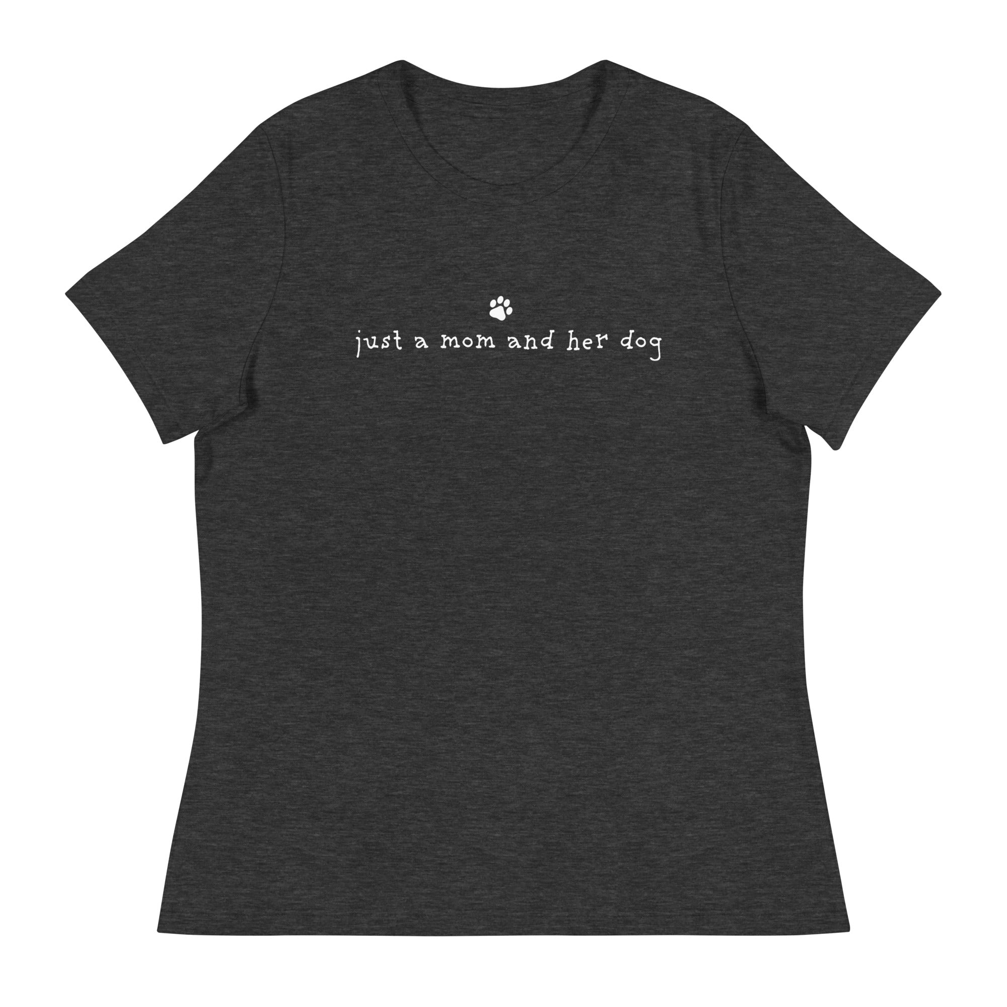 Just A Mom & Her Dog Women's Relaxed T-Shirt