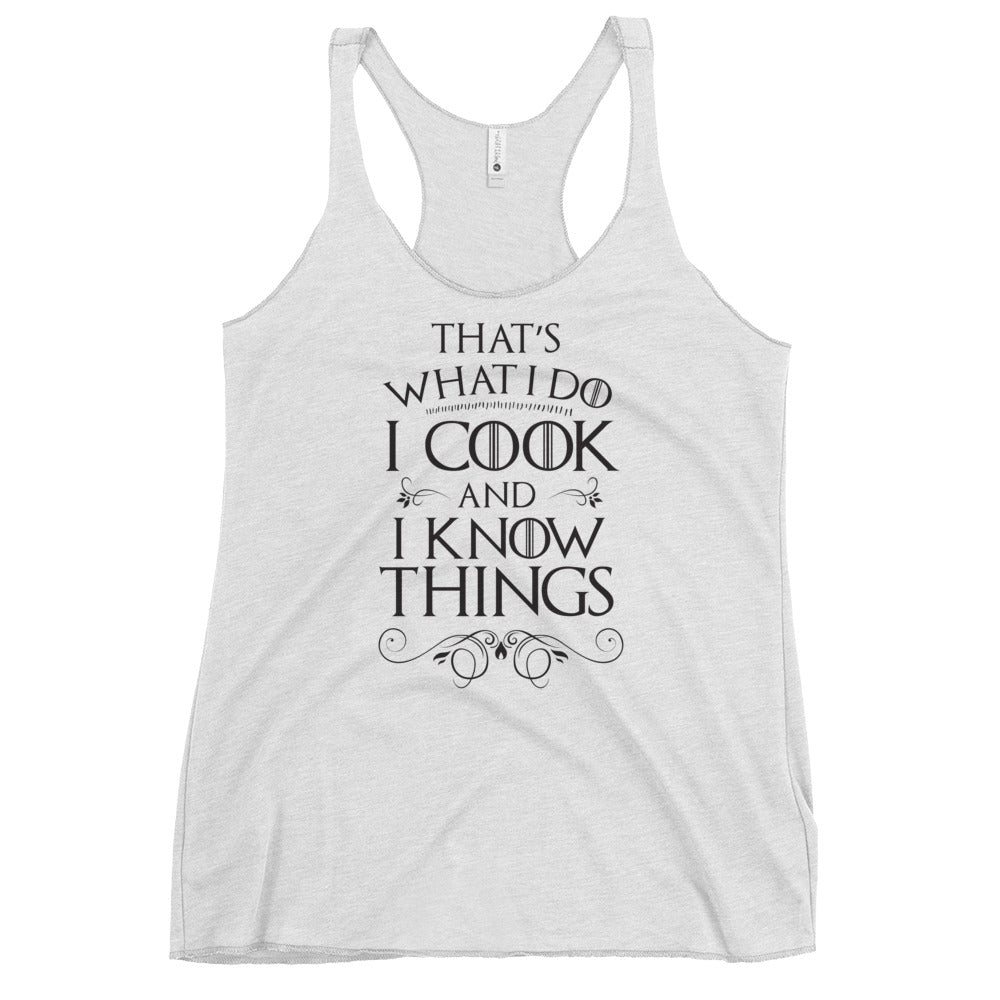 Cook & I Know Things Racerback Tank