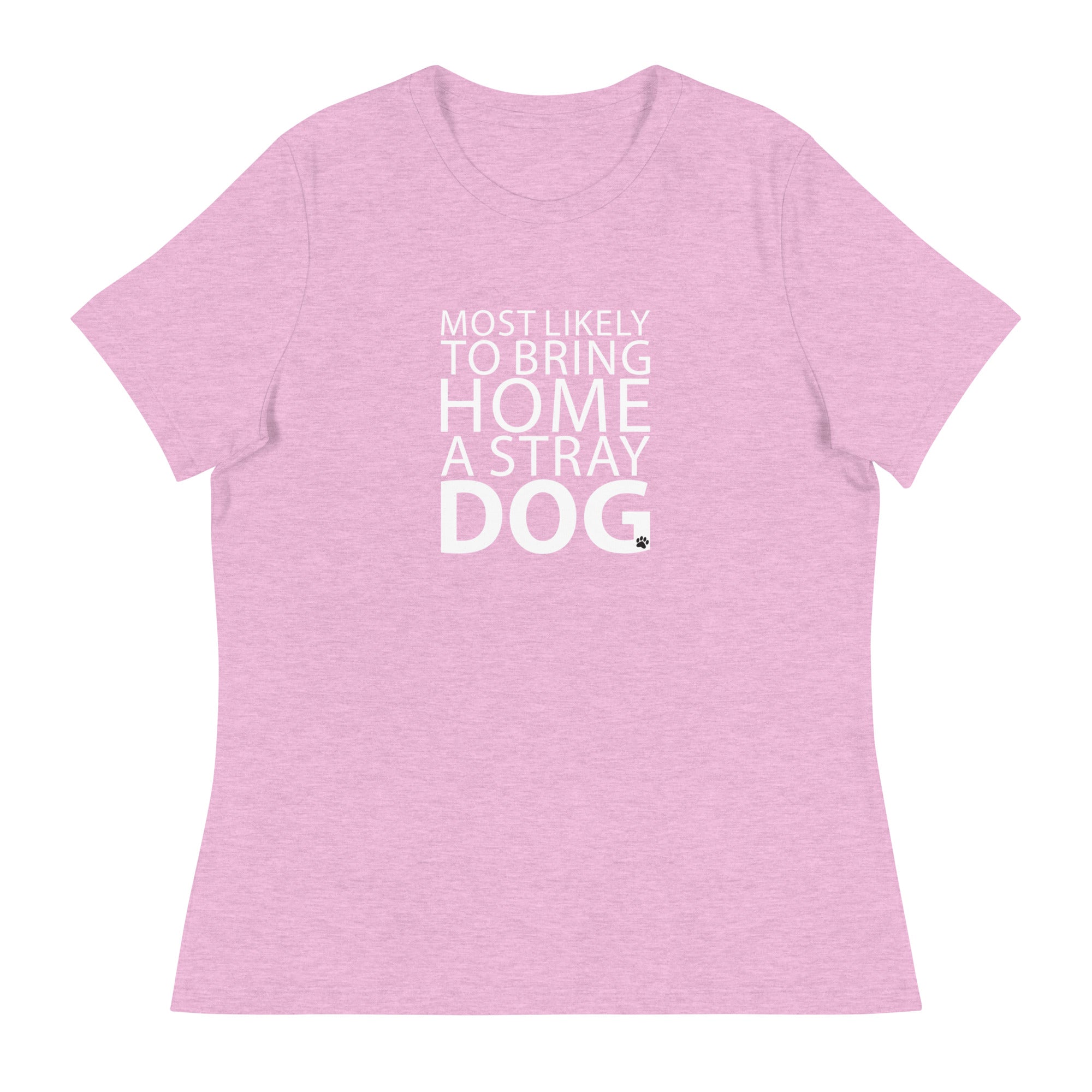 Most Likely To Bring Home A Stray Dog Women's Relaxed T-Shirt