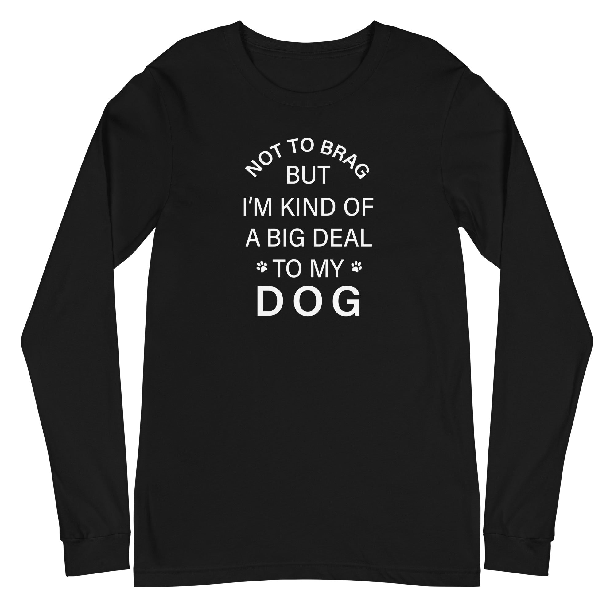 Not To Brag Dog Long Sleeve Tee