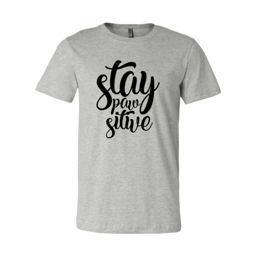 Stay Paw-Sitive T-Shirt