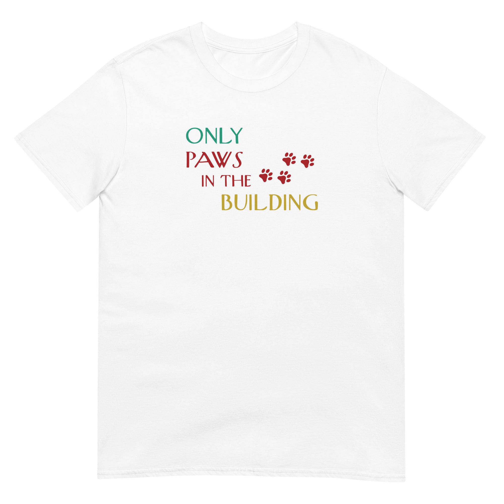 Only Paws in the Building T-Shirt