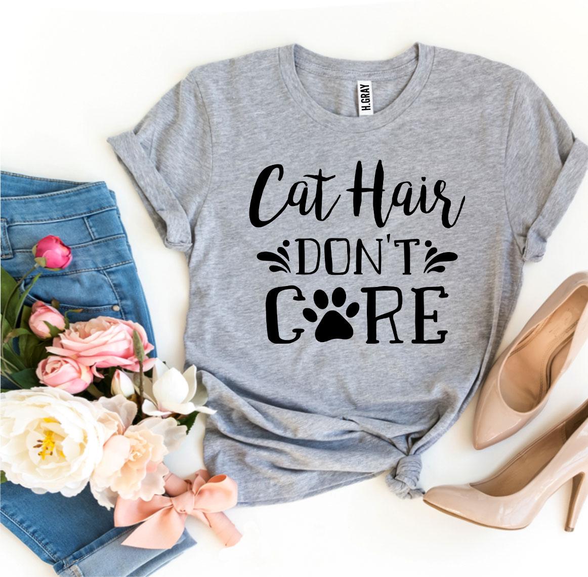 Cat Hair Don’t Care T-Shirt