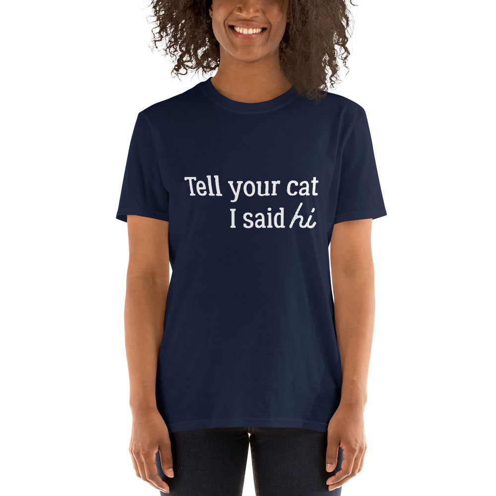 Tell Your Cat Hi T-Shirt