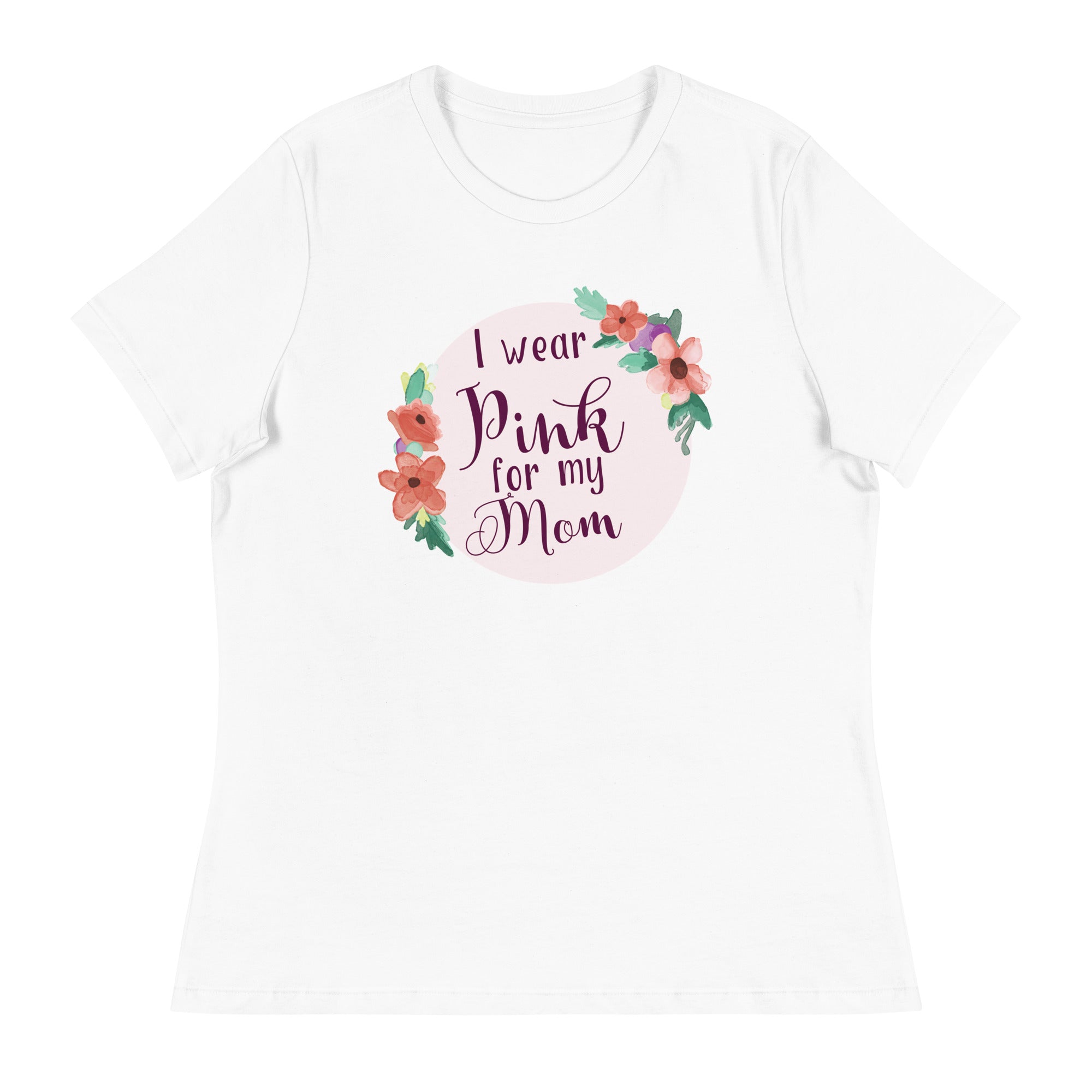 Pink For My Mom Women's Relaxed T-Shirt