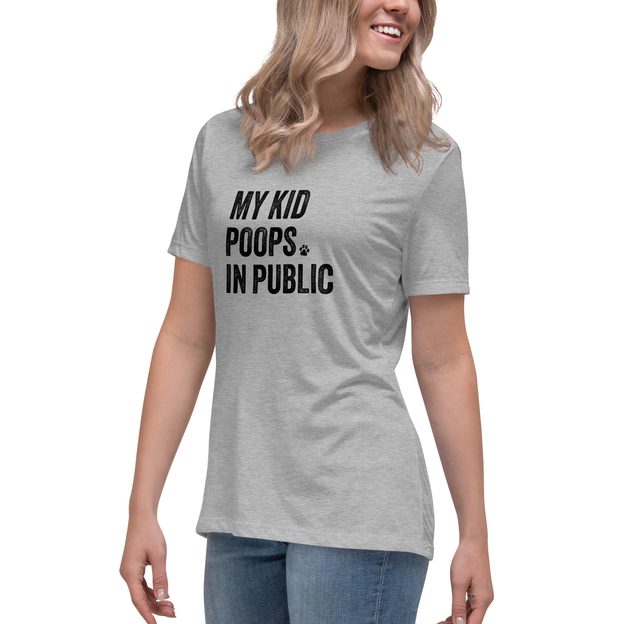 My Kid Poops In Public Women's Relaxed T-Shirt