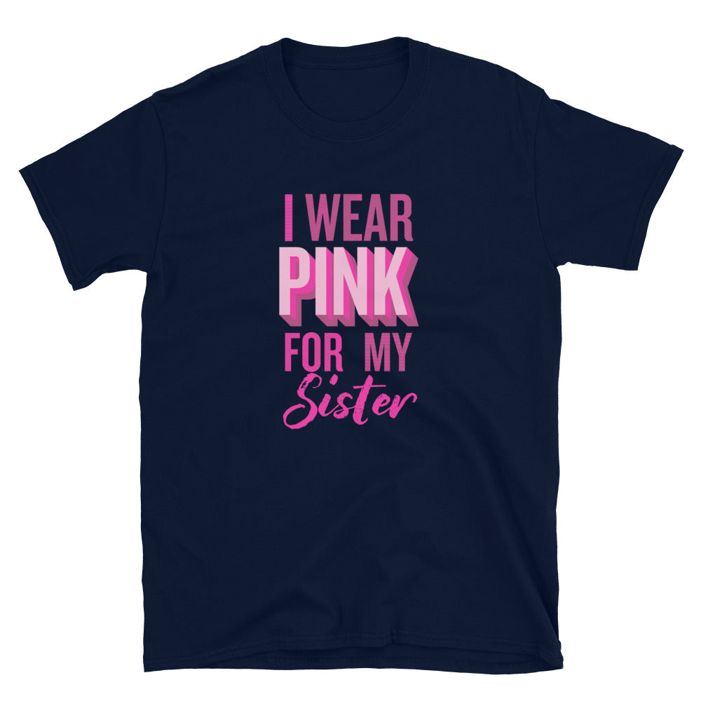 I Wear Pink For My Sister T-Shirt