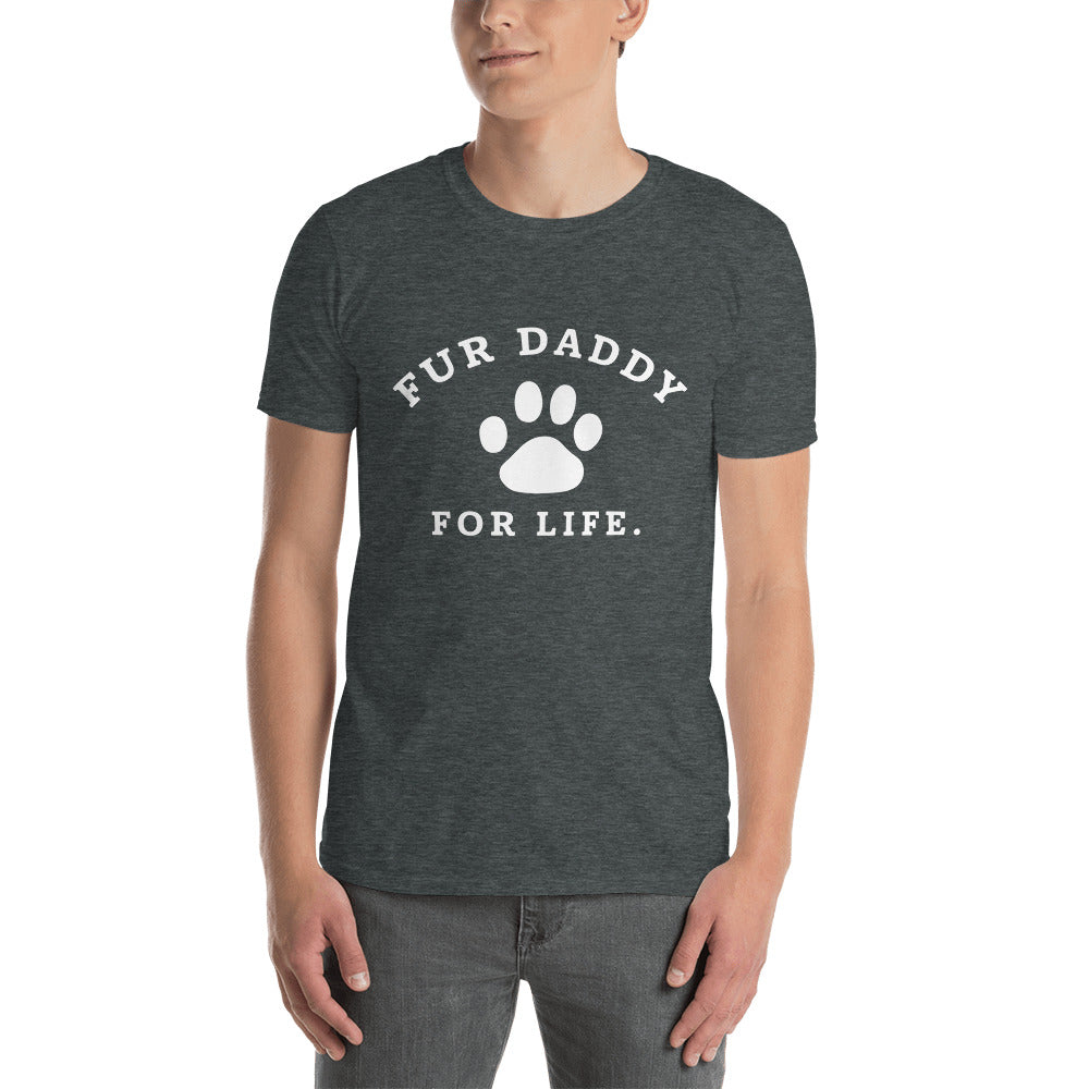 Fur Daddy For Life T-Shirt