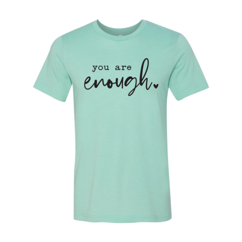 You Are Enough T-shirt