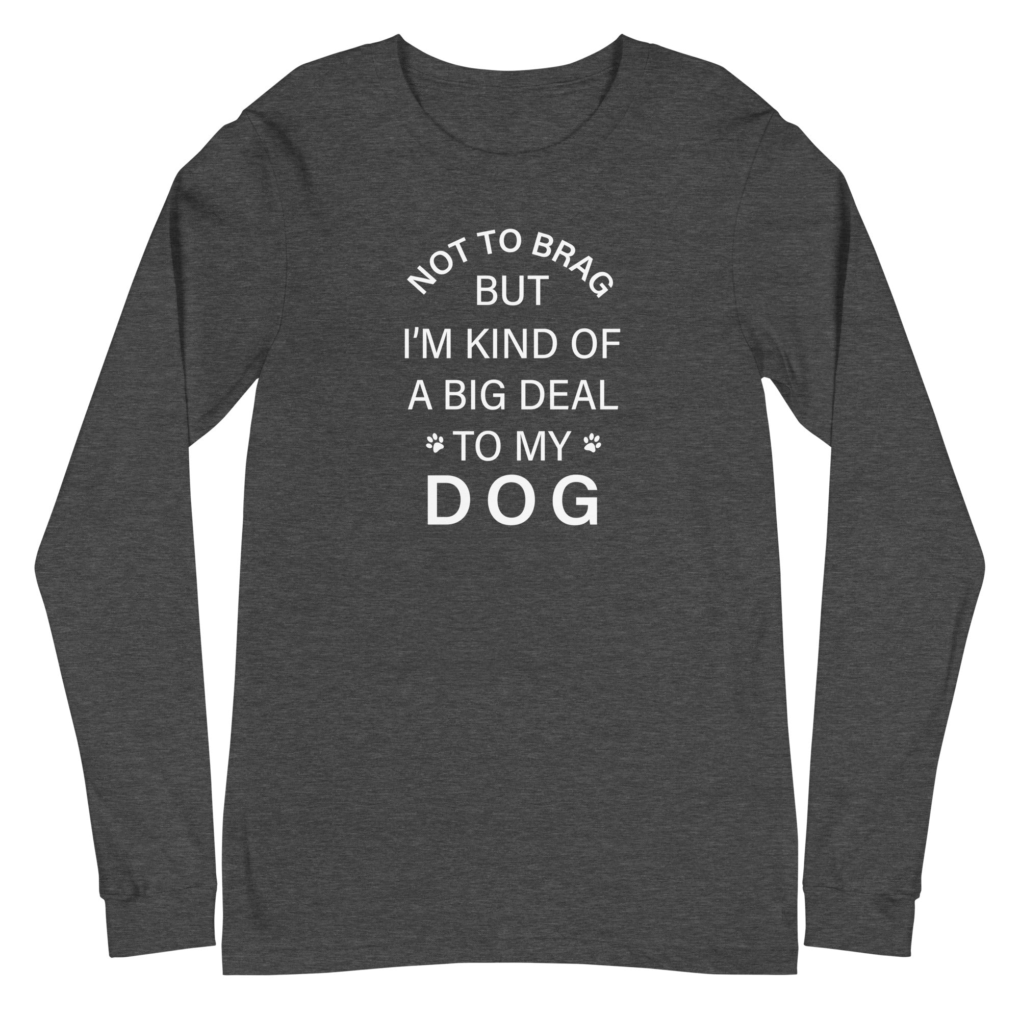 Not To Brag Dog Long Sleeve Tee