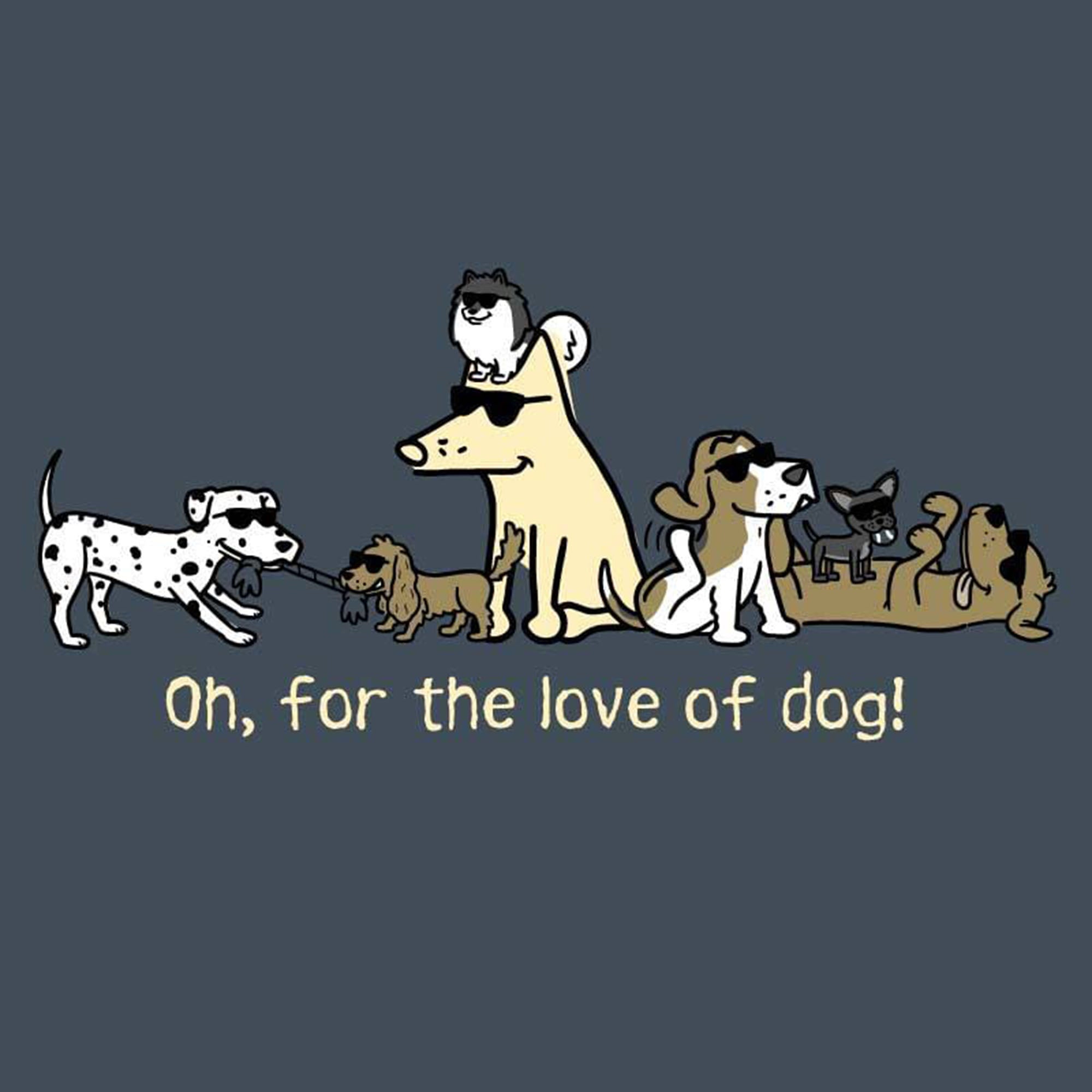 Teddy the Dog Oh for the Love of Dog T-Shirt