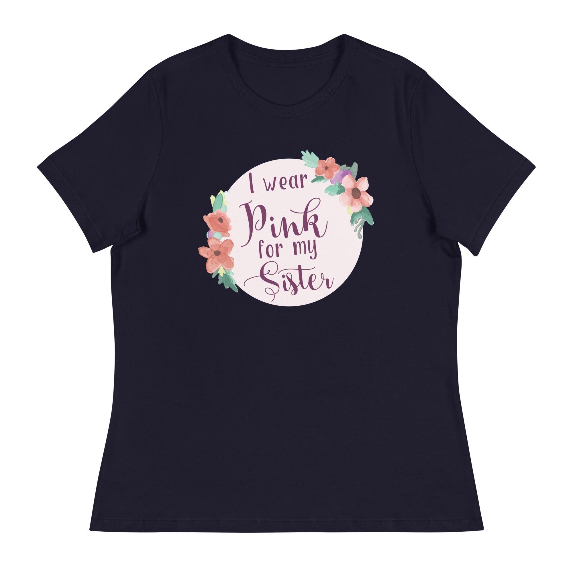 Pink For My Sister Women's Relaxed T-Shirt