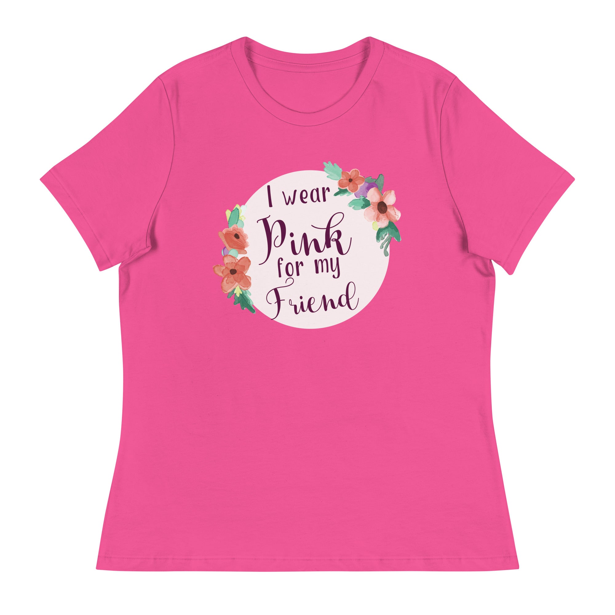 Pink For My Friend Women's Relaxed T-Shirt