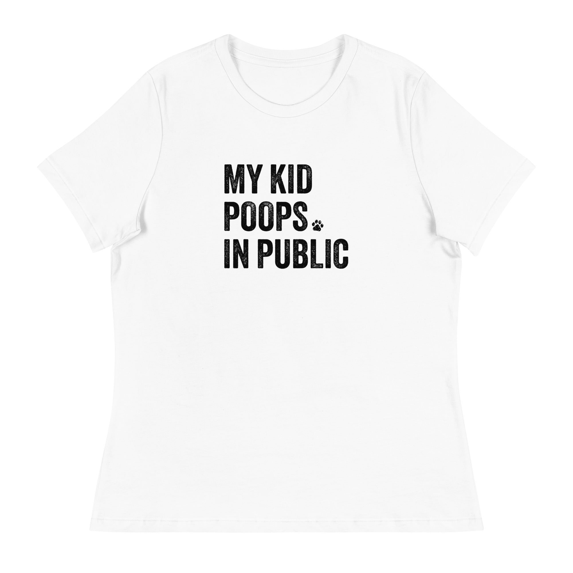 My Kid Poops In Public Women's Relaxed T-Shirt