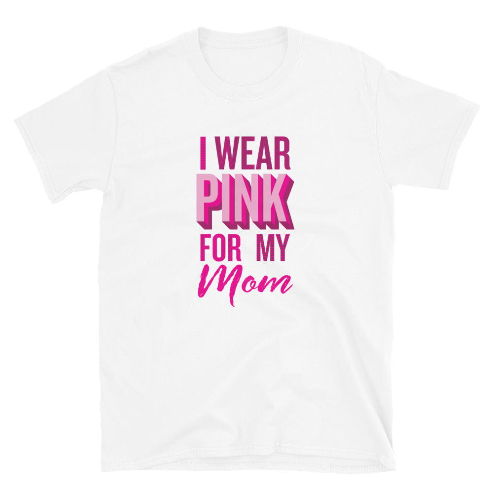 I Wear Pink For My Mom T-Shirt